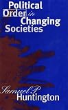 Political Order in Changing Societies (The Henry L. Stimson Lectures Series)