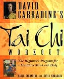 David Carradines Tai Chi Workout: The Beginners Program for a Healthier Mind and Body