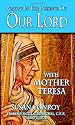 Praying In The Presence Of Our Lord With Mother Teresa