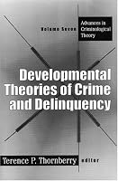 Developmental Theories of Crime and Delinquency (Advances in Criminological Theory)