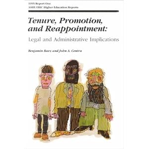 Tenure, Promotion, and Reappointment: Legal and Administrative Implications (J-B ASHE Higher Education Report Series (AEHE))