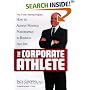 The Corporate Athlete: How to Achieve Maximal Performance in Business and Life