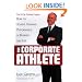 The Corporate Athlete: How to Achieve Maximal Performance in Business and Life