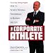 The Corporate Athlete: How to Achieve Maximal Performance in Business and Life