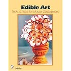 Edible Art: Tricks And Tools for Master Centerpieces by Narahenapitage Sumith Premalal De Costa