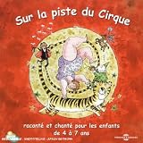 Revue Artistes Divers  / Sur la piste du cirque (raconté et chanté pour les enfants de 4 à 7 ans)