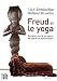 Freud et le yoga : Entretien entre un maître de yoga et un psychanalyste