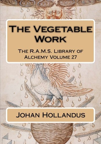 The Vegetable Work (The R.A.M.S. Library of Alchemy) (Volume 27)