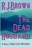 The Dead Husband: A Sally Sees Cozy Mystery