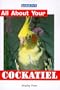 All About Your Cockatiel (All about Your Pet)