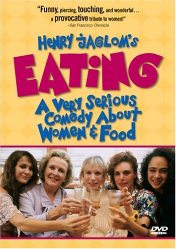 Review of Henry Jaglom's Eating - A Very Serious Comedy About Women and Food Online