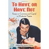 To Have or Have Not: Essays on Commerce and Capital in Modernist Theatre