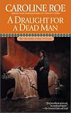 A Draught for a Dead Man (Roe, Caroline.)