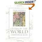 Click here to buy  Cities of the World: A History in Maps  by Peter Whitfield.