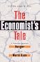 The Economist's Tale: A Consultant Encounters Hunger and the World Bank