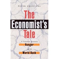 The Economist's Tale: A Consultant Encounters Hunger and the World Bank