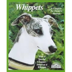 Whippets: Everything About Purchase, Care, Nutrition, Behavior, Training, and Exercising (Complete Pet Owner's Manual)