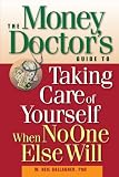 The Money Doctor's Guide to Taking Care of Yourself When No One Else Will