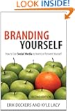 Branding Yourself: How to Use Social Media to Invent or Reinvent Yourself (2nd Edition) (Que Biz-Tech)