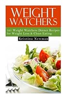 Weight Watchers - 101 Weight Watchers Dinner Recipes For Weight Loss Weight Watchers - 101 Weight Watchers Dinner Recipes For Weight Loss