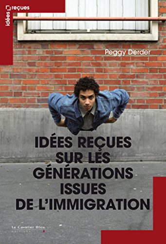 Idées reçues sur les générations issues de l'immigration Idées reçues sur les générations issues de l'immigration