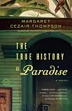 The True History of Paradise: A Novel