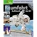 Raumfahrt. Aufbruch ins All