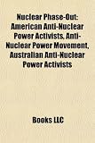 Produkt-Bild: Nuclear Phase-Out: American Anti-Nuclear Power Activists, Anti-Nuclear Power Movement, Australian Anti-Nuclear Power Activists