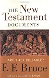 The New Testament Documents: Are They Reliable?