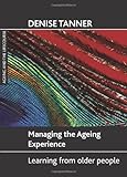 Managing the ageing experience : learning from older people