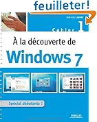 A la d�couverte de Windows 7 : Cahier 1