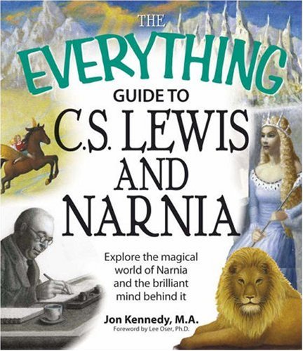 Everything Guide to C.S. Lewis & Narnia Book: Explore the magical world of Narnia and the brilliant mind behind it (Everything Series)