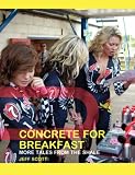 Concrete for Breakfast: More Tales from the Shale