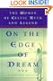 On the Edge of a Dream: The Women of Celtic Myth and Legend