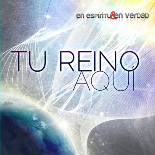 En Espiritu Y En Verdad - Tu Reino Aqui (2010)