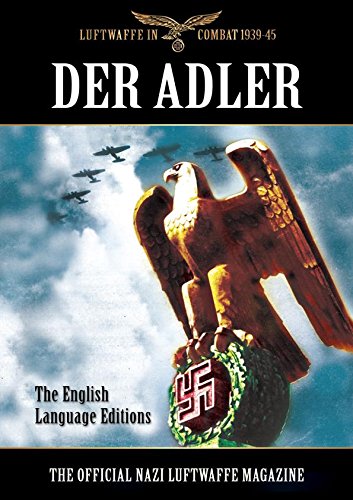 Der Adler: The Official Nazi Luftwaffe Magazine- English Language edition (World War II from Original Sources)
