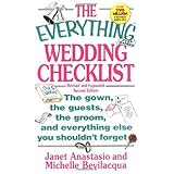 The Everything Wedding Checklist: The Gown, the Guests, the Groom, and Everything Else You Shouldn't Forget (Everything (Weddings))