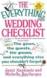 The Everything Wedding Checklist: The Gown, the Guests, the Groom, and Everything Else You Shouldn’t Forget (Everything Series)
