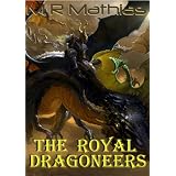 The Royal Dragoneers (Book One of the Dragoneers Saga) ~ M. R. Mathias