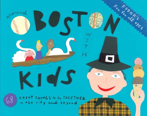City Travel Guides Discounted  Books : Fodor's Around Boston with Kids, 3rd Edition: 68 Great Things to Do Together in the City and Beyond (Around the City with Kids)