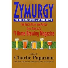 Zymurgy for the Homebrewer and Beer Lover: The Best Articles and Advice