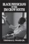 BLACK PHYSICIANS IN THE JIM CROW SOUTH