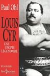 Louis Cyr: Une �pop�e l�gendaire