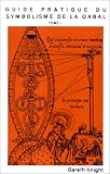 Guide pratique du symbolisme de la Qabal Tome 1 sur les spheres de l arbre de vie