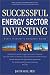 Books : Successful Energy Sector Investing: Every Investor's Complete Guide