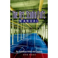 The Art Studio/Loft Manual: For Ambitious Artists and Creators