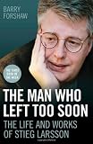 The man who left too soon : the life and works of Stieg Larsson