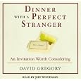Dinner with a Perfect Stranger: An Invitation Worth Considering by  David Gregory and Jeff Woodman
