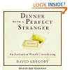 Dinner with a Perfect Stranger: An Invitation Worth Considering
