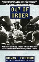Out of Order: An incisive and boldly original critique of the news media's domination of America's political process